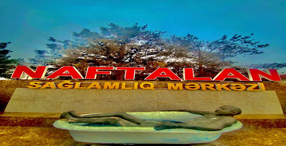 Naftalan Medical ilə Naftalanda Müalicə və Sağlamlıq Turizmi